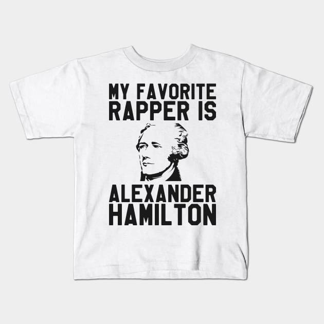 My Favorite Rapper is Alexander Hamilton - Hamilton Kids T-Shirt by kdpdesigns